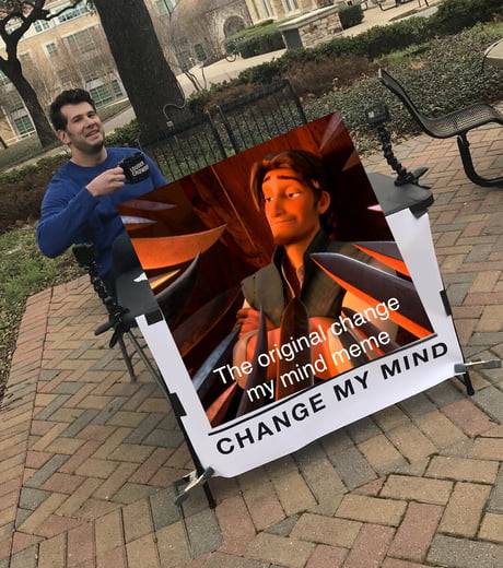 Change My Mind Change My Mind 9gag