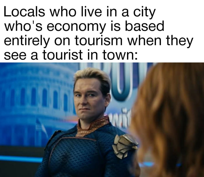 When I visit new places and see tourist