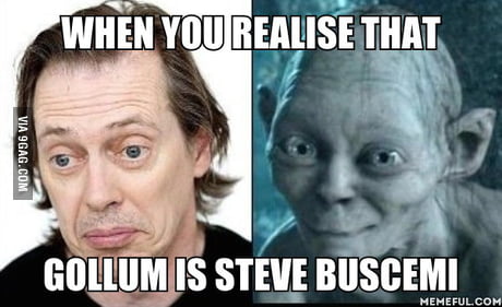 When you realise that Gollum is Steve Buscemi 9GAG