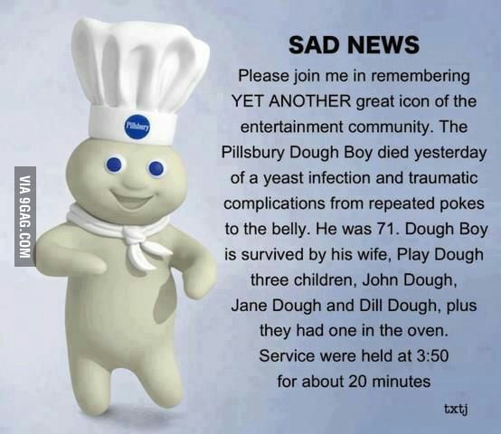 SAD NEWS: The Pillsbury Doughboy died yesterday - 9GAG