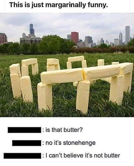 I can’t believe they believe it’s not butter