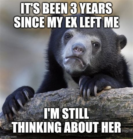 I f**ked several women since then and stayed 6 months with another woman... man it is hard to find a good one and be in love again