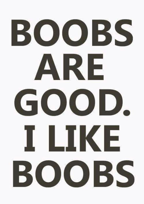 I like boobs boobs boobs! - 9GAG