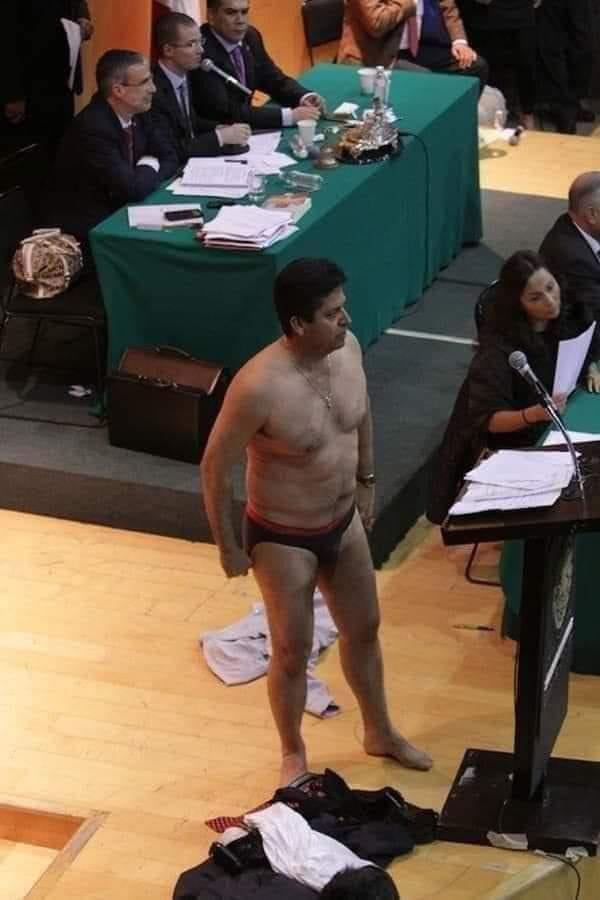 In Mexico, a member of Parliament removes all his clothes during debate. "You are ashamed to see me naked but you are not ashamed to see your people in the streets naked, barefooted, desparate, jobless and hungry after you have stolen all their money and wealth"