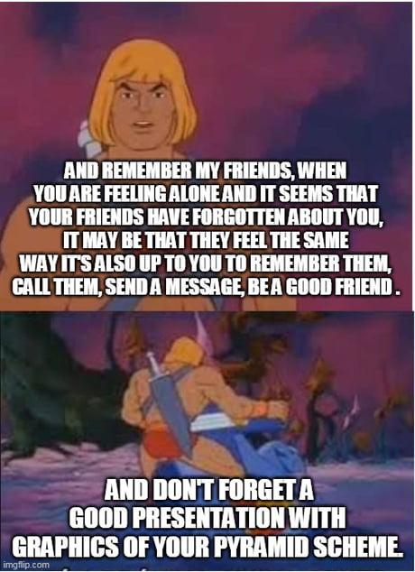 He Man Always With Good Advices 9gag