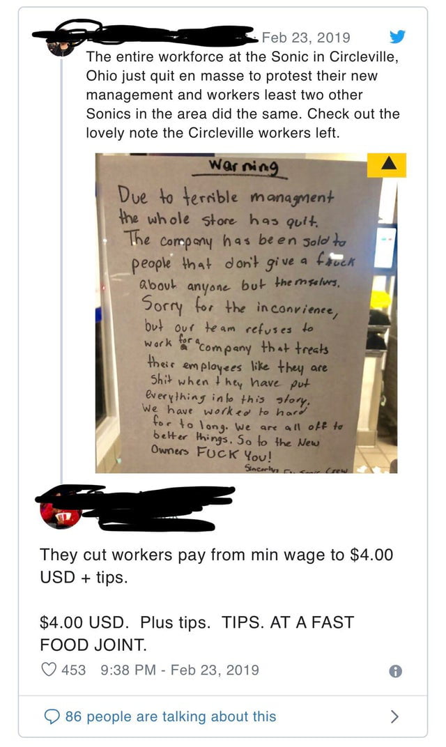 Every employee at this Sonic location quit because the new owners lowered their pay to “$4 per hour, plus tips”. But fast food workers never get tipped, so how is this even legal?? Shame on the new owners