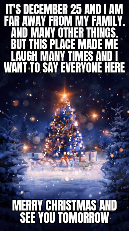 Even though we don't share the samw religion, same roots or anything, i always felt like i belonged here (not sure if it's a good thing). But thank you for the nice moments.