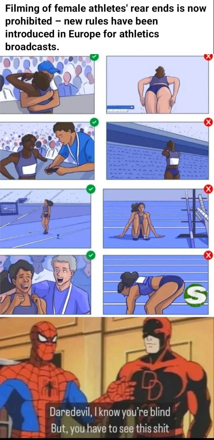The first television production after these new rules was ridiculous. The camera operators mostly filmed the female athletes from shoulders up. The male athletes were filmed normal from all angles.