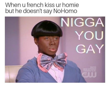 bro your gay meme