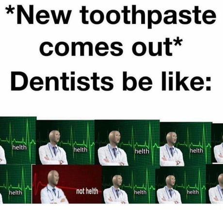 9 Out Of 10 Dentists Agree 9gag