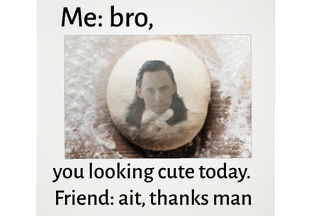 Loki Dough Lowkey Though I Ll Let Myself Out 9gag