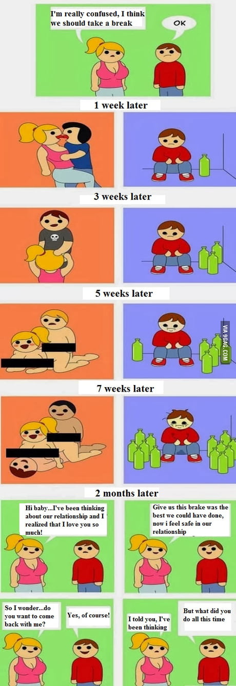 The Truth When A Girl Asks For A Break These Days 9gag