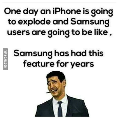 Samsung users be like - 9GAG