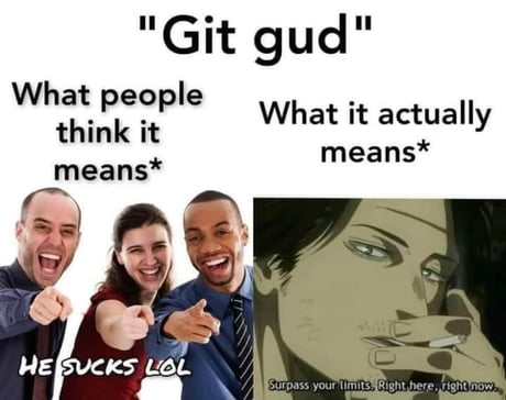 Git Gud - 9GAG