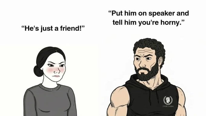 Never trust a woman with a male best friend