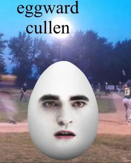 Best Funny eggward cullen Memes - 9GAG